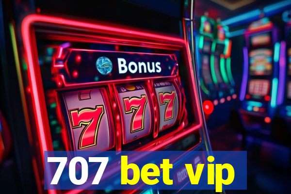 707 bet vip